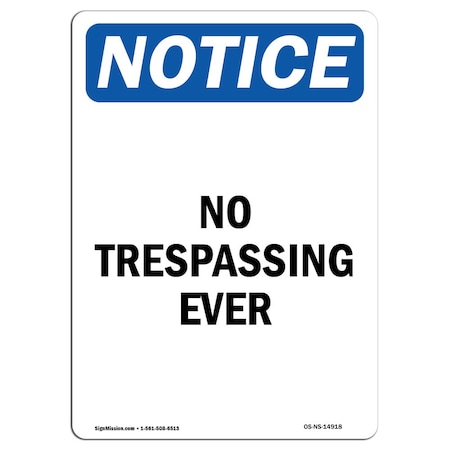Signmission Safety Sign, OSHA Notice, 10" Height, Aluminum, No Trespassing Ever Sign, Portrait OS-NS-A-710-V-14918